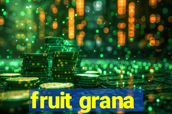 fruit grana